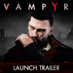 Vampyr recebe trailer de lançamento; chega no dia 05 de junho 3