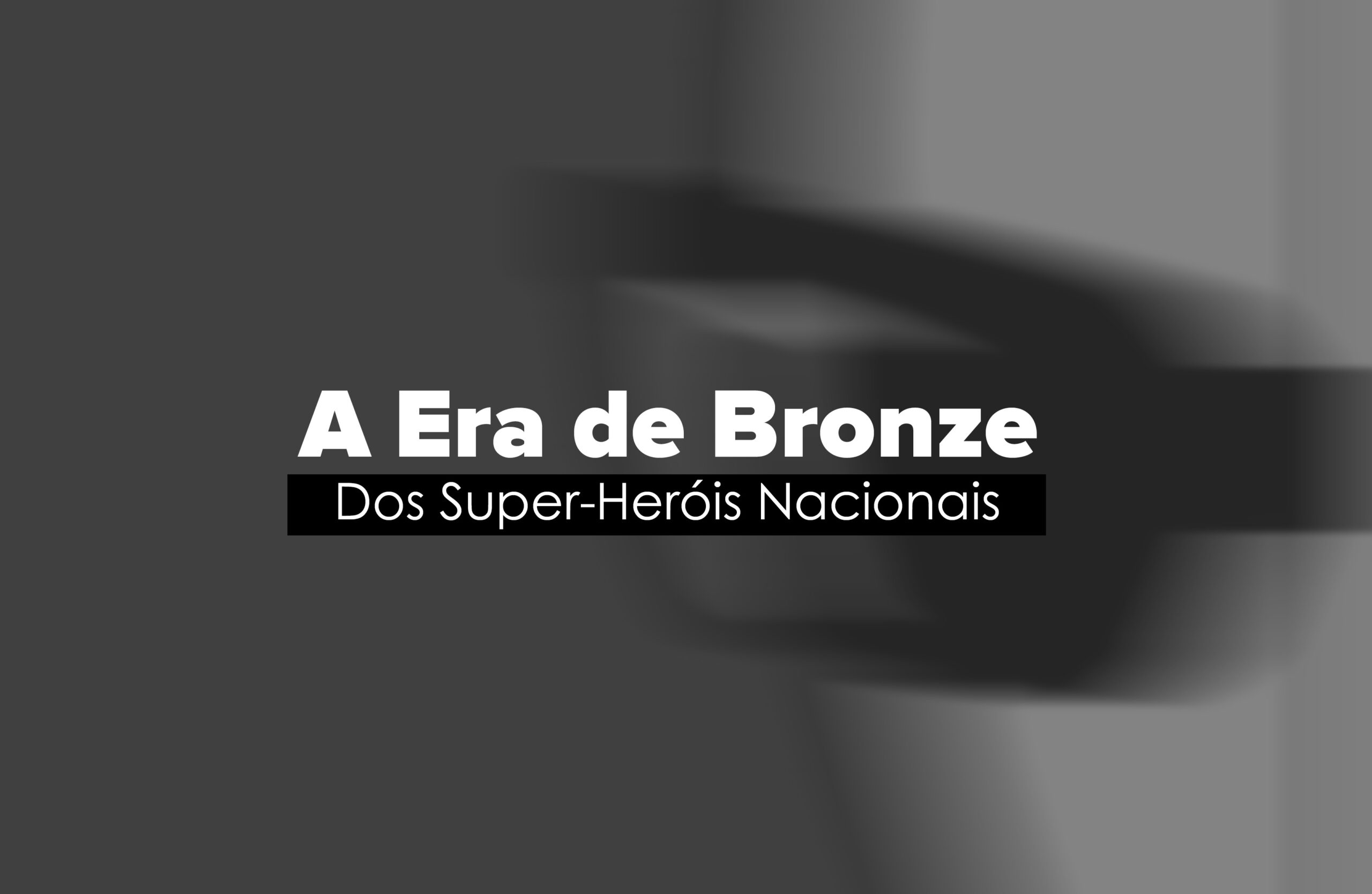 A Era de Bronze do Super-Heróis Nacionais 11