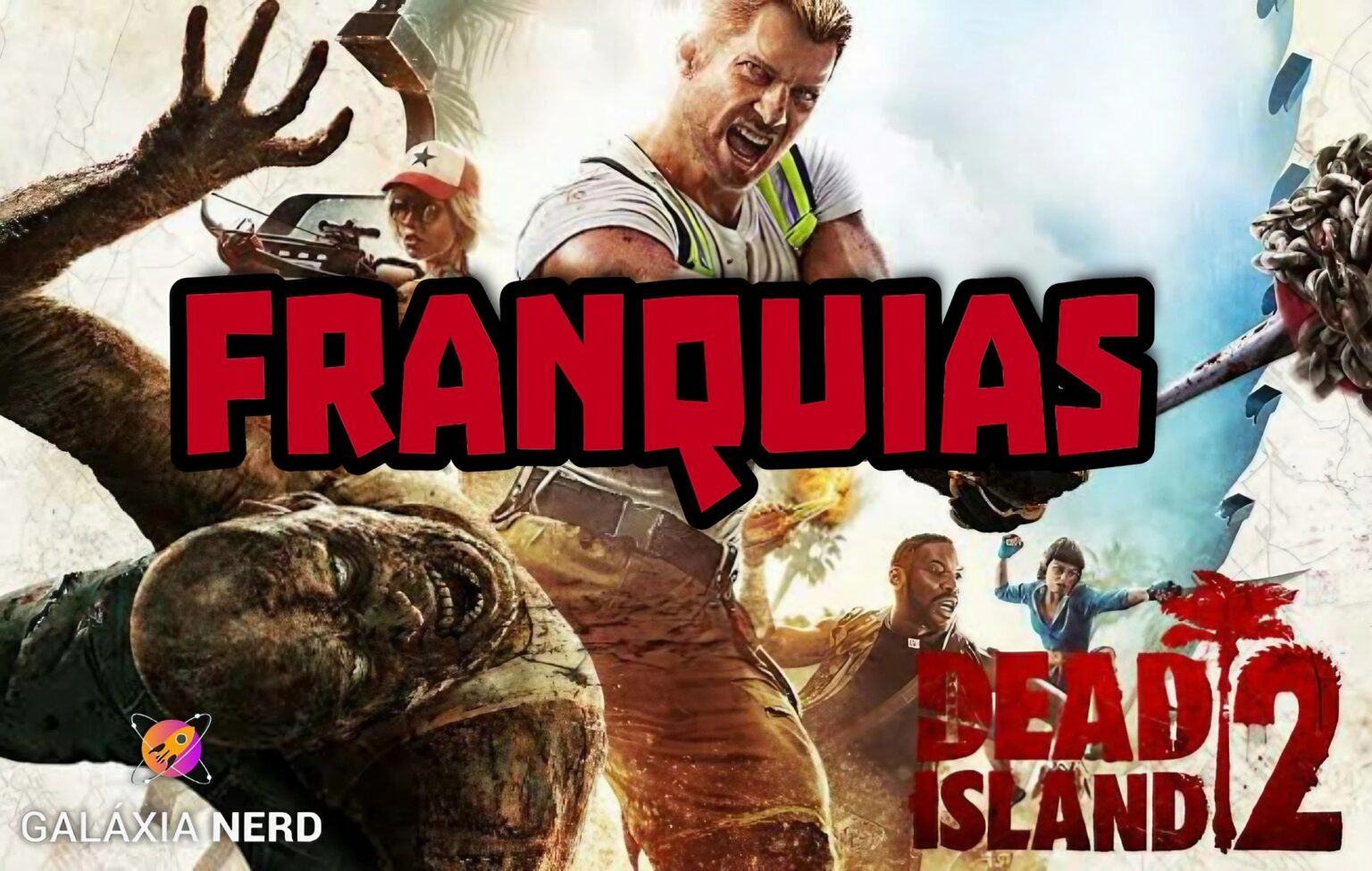 Franquias - Dead Island: uma saga de sobrevivência em meio ao apocalipse zumbi 1