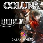 COLUNA - Final Fantasy XIV, o melhor MMORPG de todos os tempos 14